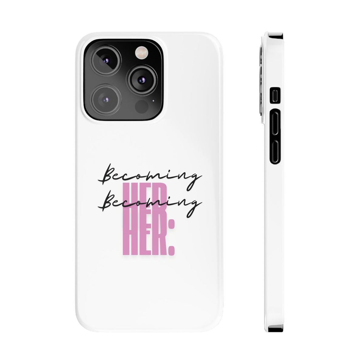 Slim Phone Case — “Becoming Her.” Minimal Feminine Motivational Design