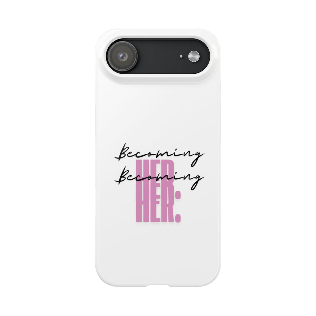 Slim Phone Case — “Becoming Her.” Minimal Feminine Motivational Design