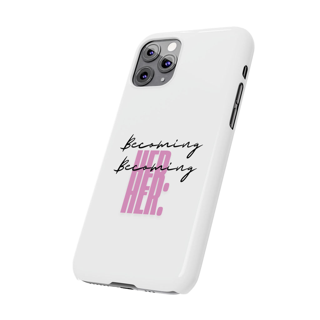 Slim Phone Case — “Becoming Her.” Minimal Feminine Motivational Design